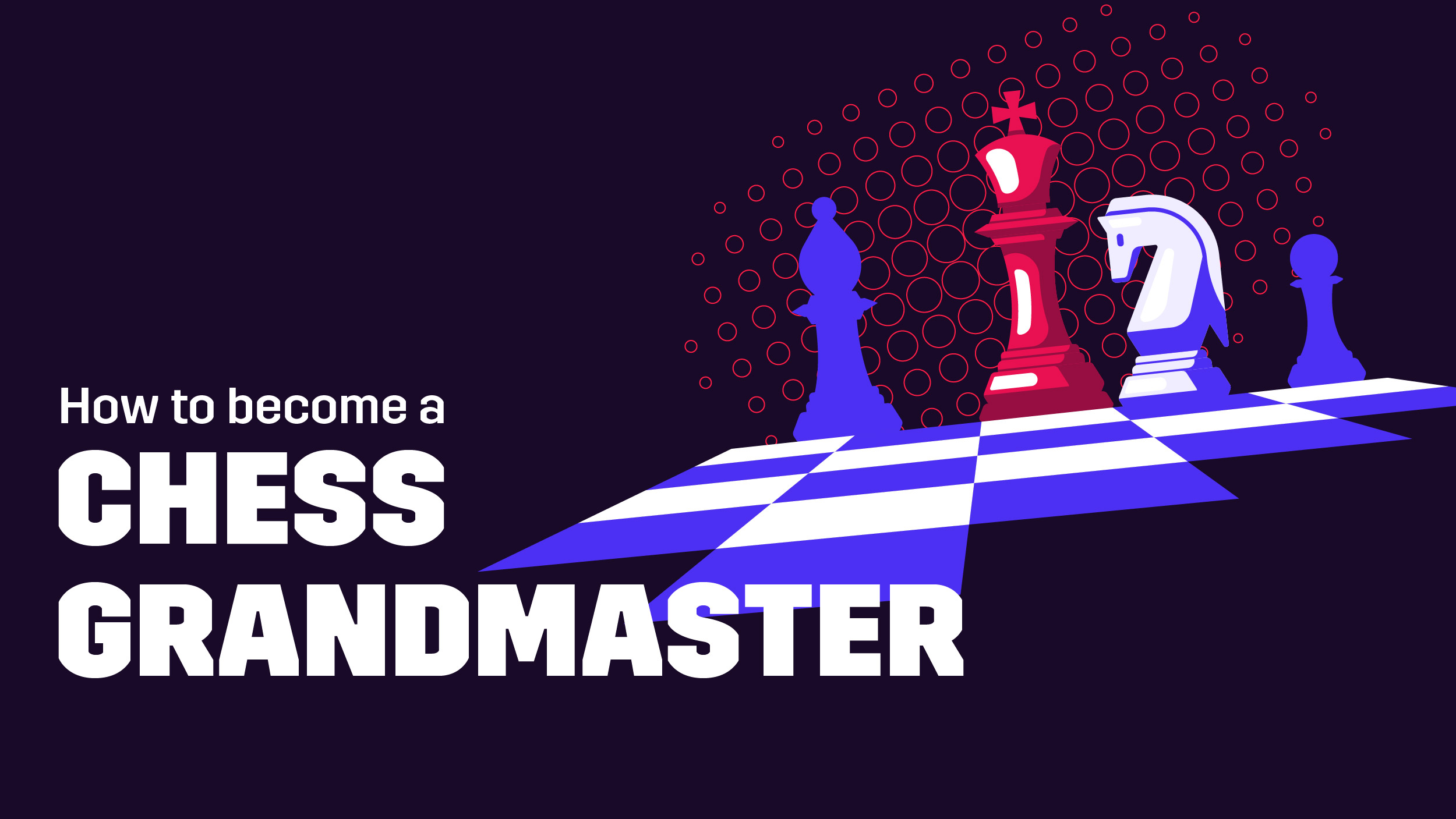 steps to become a chess grandmaster