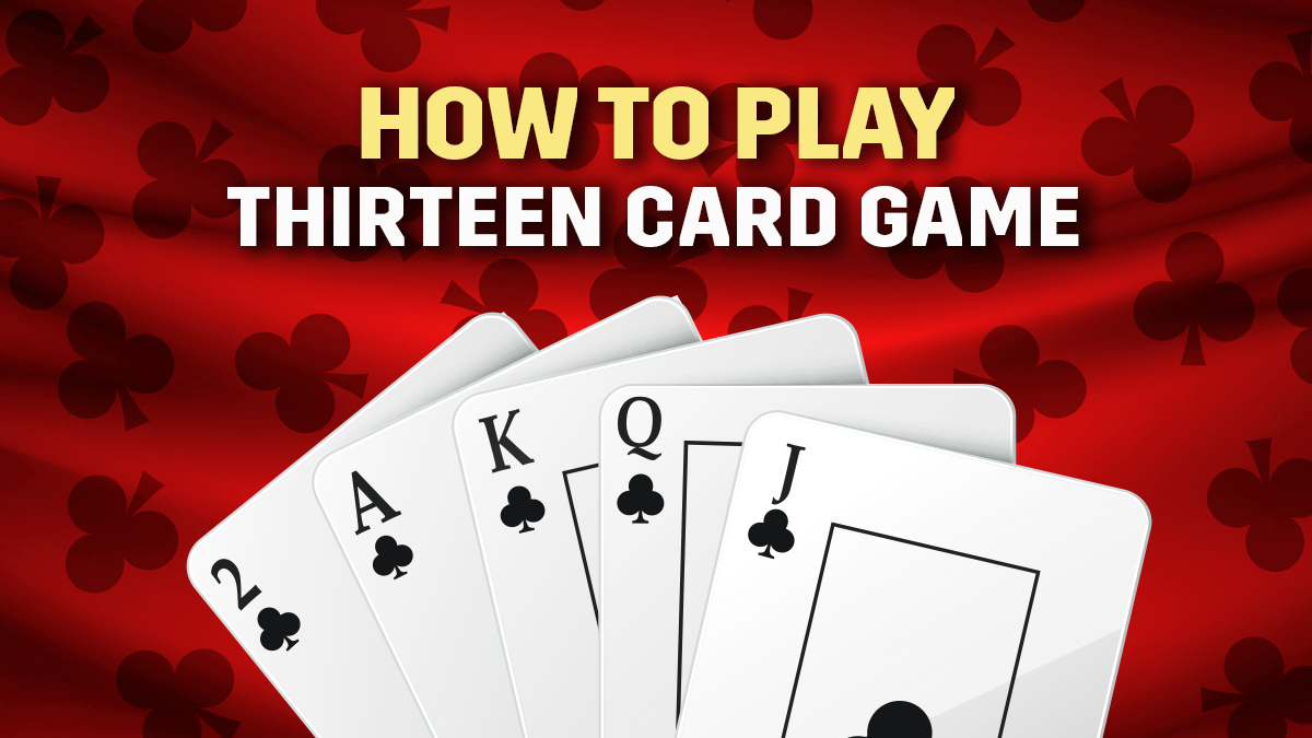 How To Play Thirteen Card Game - 13 Card Game Rules & Game Play - MPL Blog