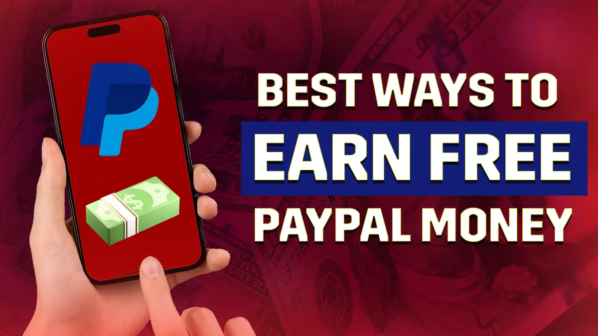 Best Ways to Earn Free Paypal Money Instantly in 2024