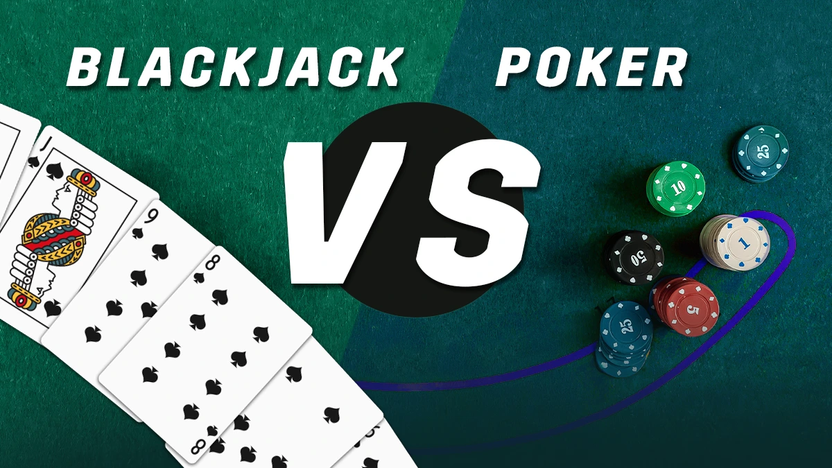 Poker vs Blackjack